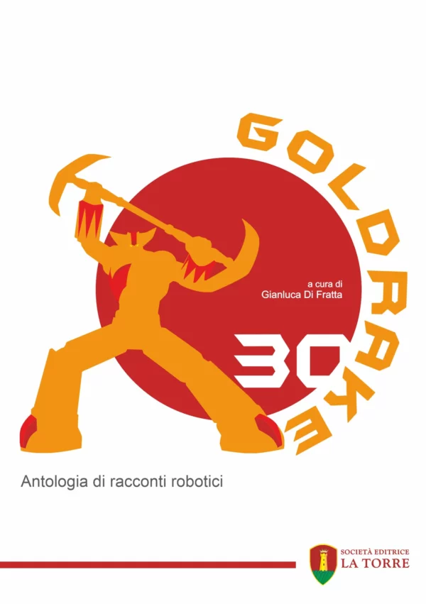 Goldrake 30. Antologia di racconti robotici