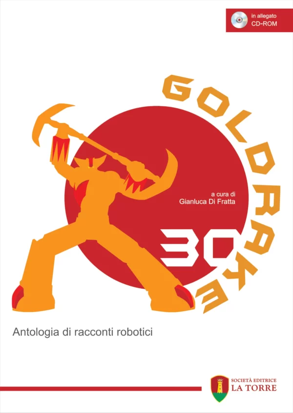 Goldrake 30. Antologia di racconti robotici - Anniversary Edition