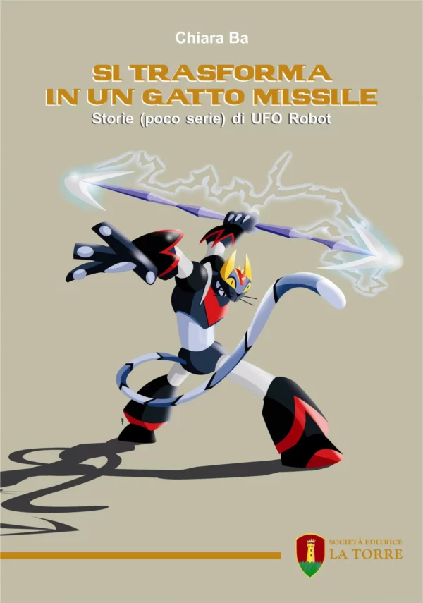 Si trasforma in un gatto missile. Storie (poco serie) di UFO Robot