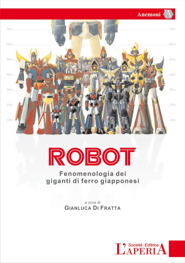 Robot. Fenomenologia dei giganti di ferro giapponesi