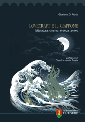 Lovecraft e il Giappone. Letteratura, cinema, manga, anime