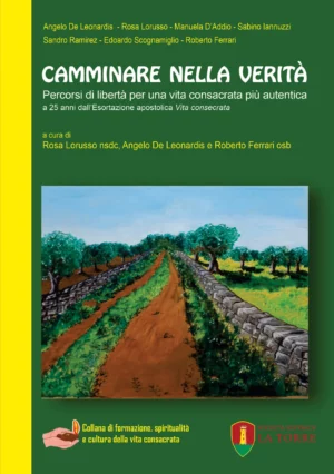 Camminare nella verità. Percorsi di libertà per una vita consacrata più autentica