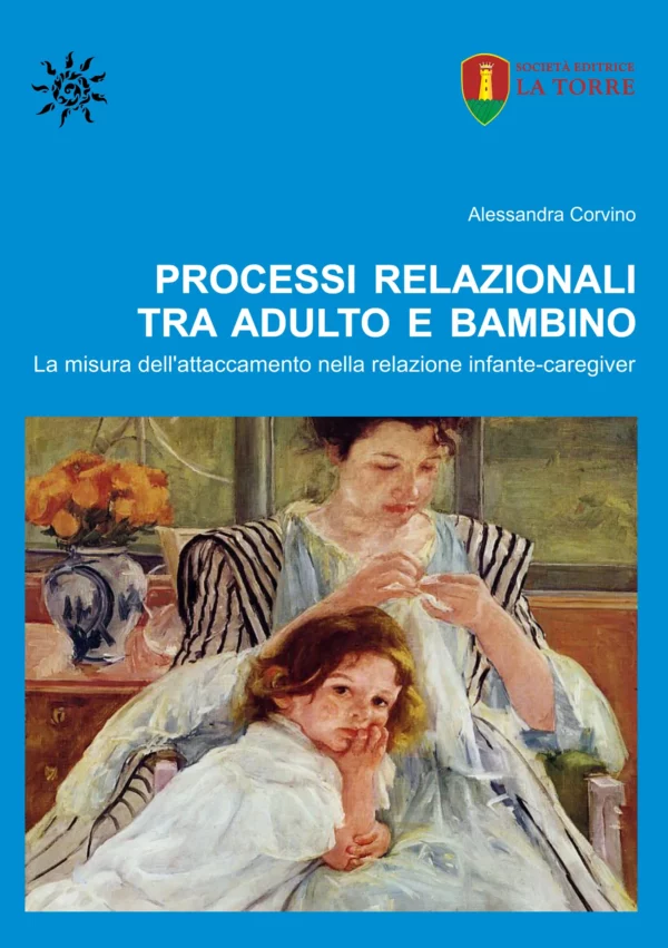 Processi relazionali tra adulto e bambino. La misura dell’attaccamento nella relazione infante-caregiver